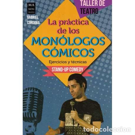 Libros: La pr&aacute;ctica de los mon&oacute;logos c&oacute;micos. Ejercicios y t&eacute;cnicas - C&oacute;rdoba, Gabriel - Foto 1