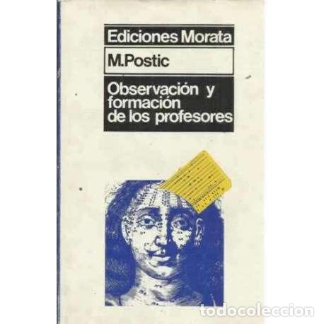 Libros: Observaci&oacute;n y formaci&oacute;n de los profesores - Postic, M - Foto 1