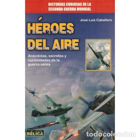 Libros: H&eacute;roes del aire - Caballero, Jos&eacute; Luis - Foto 1