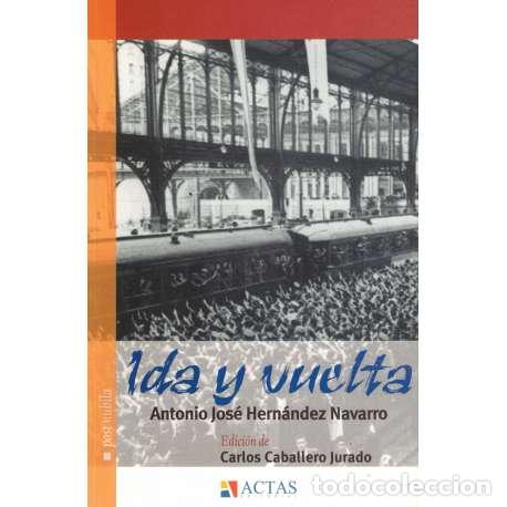 Libros: Ida y vuelta - Hern&aacute;ndez Navarro, Antonio Jos&eacute; - Foto 1