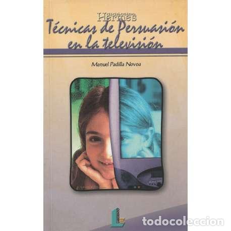 Libros: T&eacute;cnicas de persuasi&oacute;n en la televisi&oacute;n - Padilla Novoa, Manuel - Foto 1