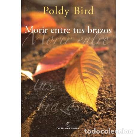 Libros: Morir entre tus brazos - Poldy Bird - Foto 1