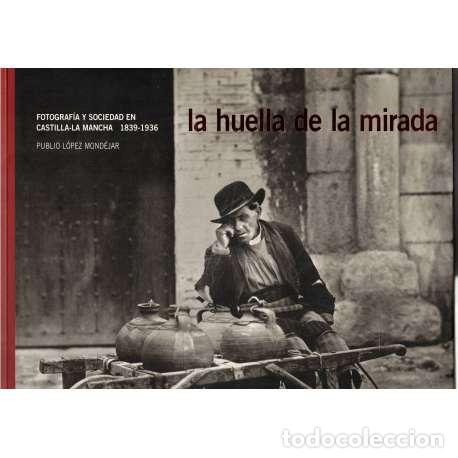 Libros: La huella de la mirada - L&oacute;pez Mond&eacute;jar, Publio - Foto 1