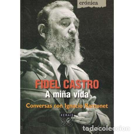 Libros: Fidel Castro. A mi&ntilde;a vida. Conversas con Ignadio Ramonet - Ramonet, Ignacio - Foto 1