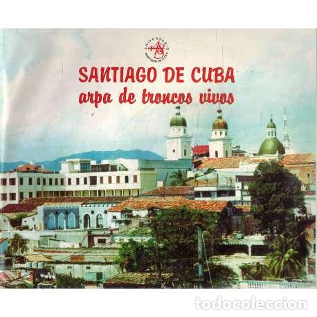 Libros: Santiago de Cuba. Arpa de troncos vivos - VV. AA. - Foto 1