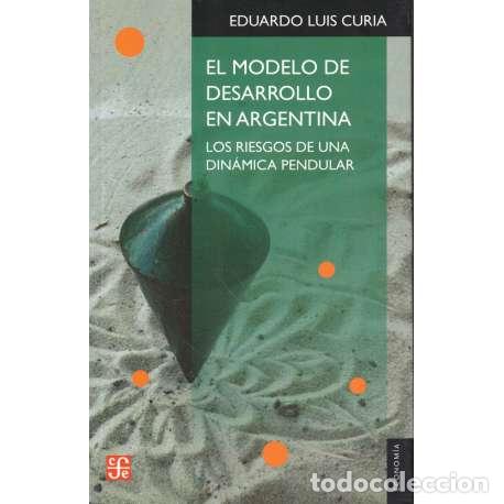 Libros: El modelo de desarrollo en Argentina - Eduardo Luis Curia - Foto 1