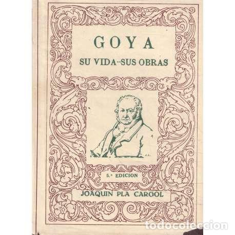 Libros: Goya. Su vida. Sus obras - Pla Cargol, Joaqu&iacute;n - Foto 1