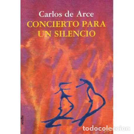 Libros: Concierto para un silencio - de Arce Robledo, Carlos - Foto 1