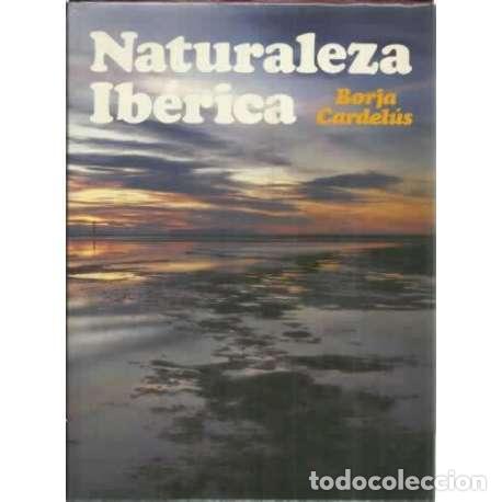 Libros: Naturaleza Ib&eacute;rica - Cardel&uacute;s, Borja - Foto 1