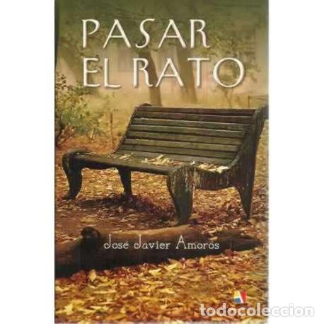 Libros: Pasar el rato - Amor&oacute;s, Jos&eacute; Javier - Foto 1