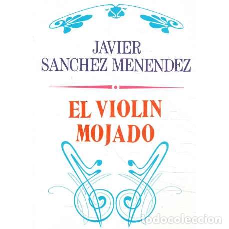 Libros: El viol&iacute;n mojado - S&aacute;nchez Men&eacute;ndez, Javier - Foto 1