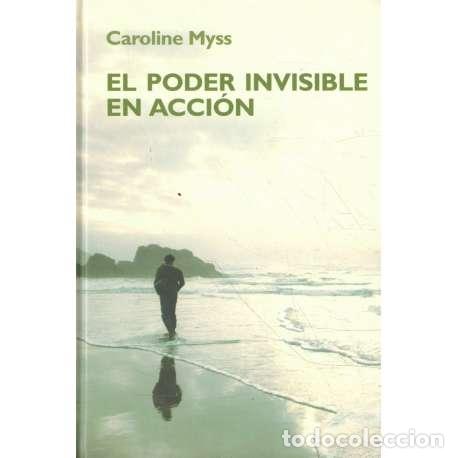 Libros: El poder invisible en acci&oacute;n - Myss, Caroline - Foto 1