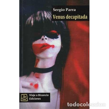 Libros: Venus decapitada - Parra, Sergio - Foto 1