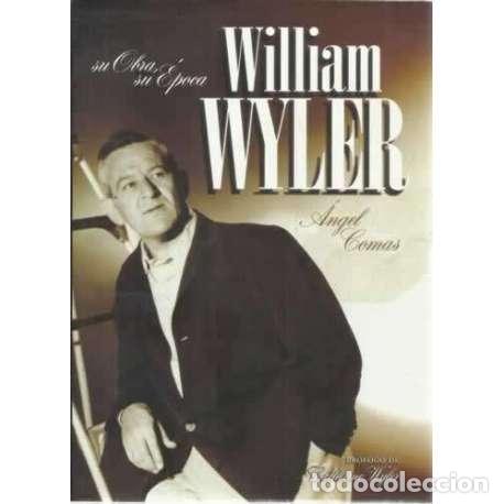 Libros: William Wyler. Su obra, su &eacute;poca - Comas, &Aacute;ngel - Foto 1