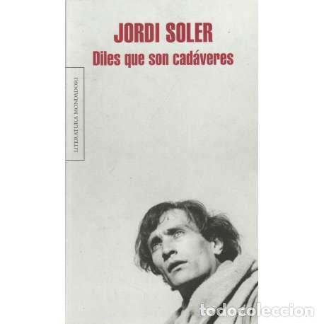 Libros: Diles que son cad&aacute;veres - Soler, Jordi - Foto 1