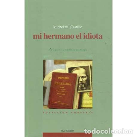 Libros: Mi hermano el idiota - Michael del Castillo - Foto 1