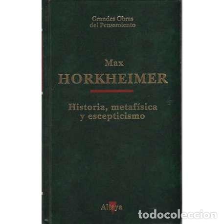 Libros: Historia, metaf&iacute;sica y escepticismo - Max Horkheimer - Foto 1