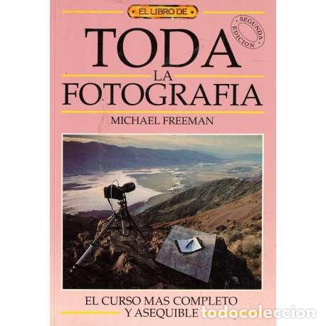 Libros: Toda la fotograf&iacute;a - Freeman, Michael - Foto 1