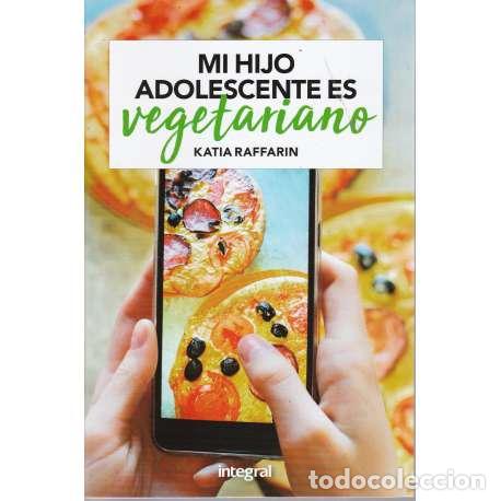 Libros: Mi hijo adolescente es vegetariano - Katia Raffarin - Foto 1