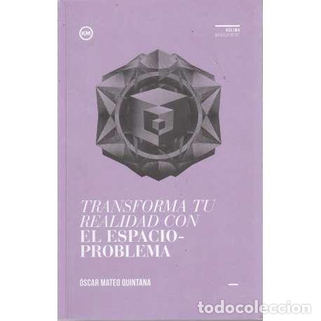 Libros: Transforma tu realidad con el espacio-problema - &Oacute;scar Mateo Quintana - Foto 1