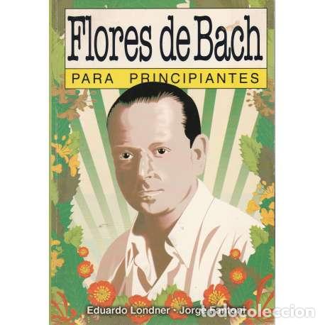Libros: Flores de Bach para principiantes - Londner, Eduardo/ Fantoni, Jorge