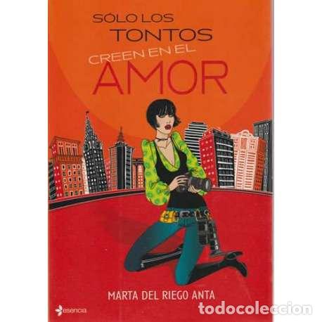 Libros: S&oacute;lo los tontos creen en el amor - Marta del Riego Anta - Foto 1