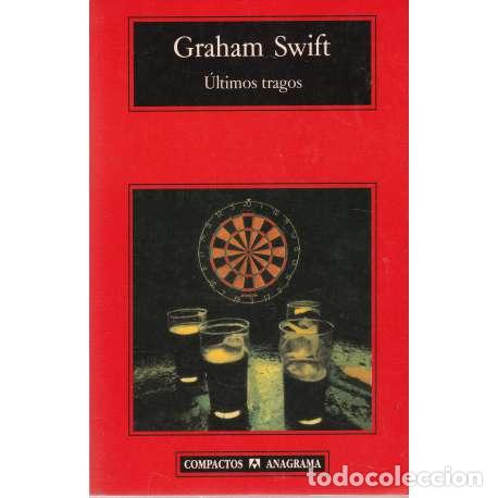 Libros: &Uacute;ltimos tragos - Swift, Graham - Foto 1
