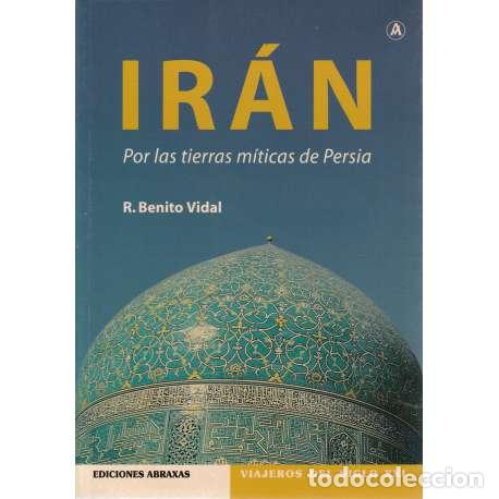 Libros: Ir&aacute;n, por las tierras m&iacute;ticas de Persia - R. Benito Vidal
