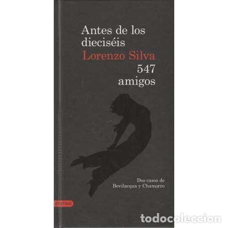 Libros: Antes de los diecis&eacute;is / 547 amigos - Silva, Lorenzo - Foto 1