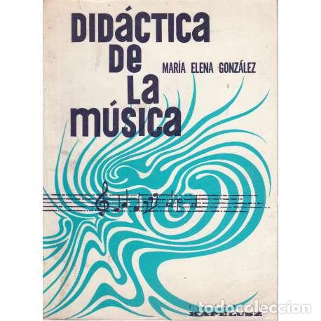 Libros: Did&aacute;ctica de la m&uacute;sica - Mar&iacute;a Elena Gonz&aacute;lez - Foto 1
