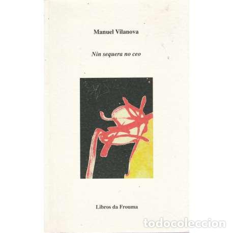 Libros: Nin sequera no ceo - Manuel Vilanova - Foto 1