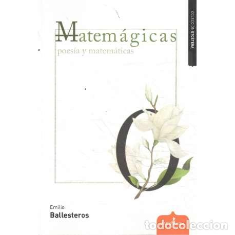 Libros: Matem&aacute;gicas. Poes&iacute;a y matem&aacute;ticas - Emilio Ballesteros - Foto 1