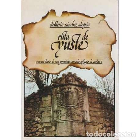 Libros: Ruta de Yuste - Eleuterio S&aacute;nmchez - Foto 1