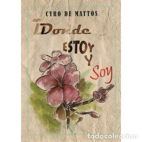 Libri di seconda mano: Donde estoy y soy - Cyro de Mattos
