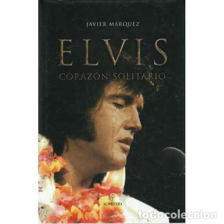 Libros: Elvis. Coraz&oacute;n solitario - M&aacute;rquez, Javier - Foto 1