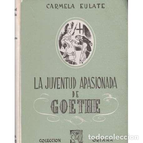 Libros: La juventud apasionada de Goethe - Eulate Sanjurjo, Carmela - Foto 1