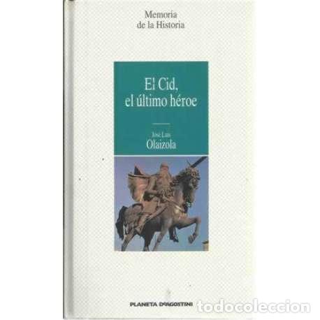 Libros: El Cid, el &uacute;ltimo h&eacute;roe - Olaizola, Jos&eacute; Luis - Foto 1