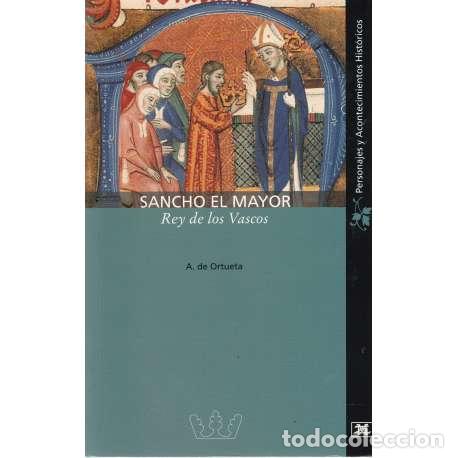 Libros: Sancho el mayor. Rey de los vascos - de Ortueta, A. - Foto 1