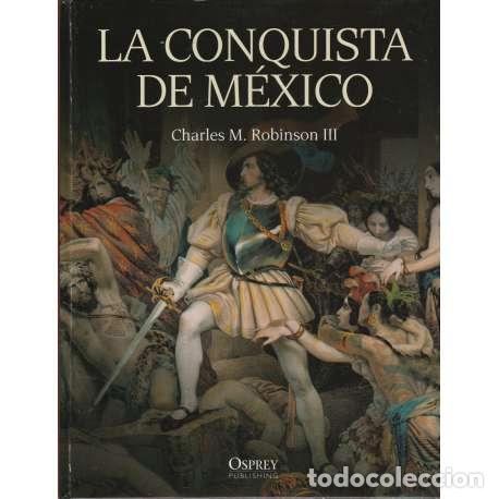 Libros: La conquista de M&eacute;xico - Robinson III, Charles M. - Foto 1