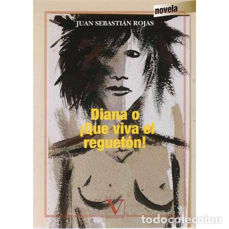 Libri di seconda mano: Diana o &iexcl;Que viva el reguet&oacute;n! - Juan Sebasti&aacute;n Rojas