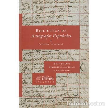 Libri di seconda mano: Biblioteca de aut&oacute;grafos espa&ntilde;oles I. (Siglos XVI-XVII) - Pablo Jauralde (dir.)