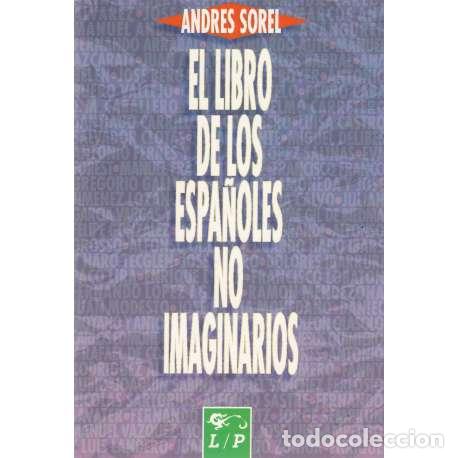Libros: El libro de los espa&ntilde;oles no imaginarios - Andr&eacute;s Sorel - Foto 1