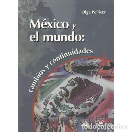 Libros: M&eacute;xico y el mundo: Cambios y continuidades - Pellicer, Olga - Foto 1