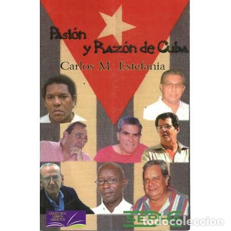 Libros: Pasi&oacute;n y raz&oacute;n de Cuba - Estefan&iacute;a, Carlos M - Foto 1