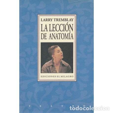 Libros: La lecci&oacute;n de anatom&iacute;a - Larry Tremblay - Foto 1