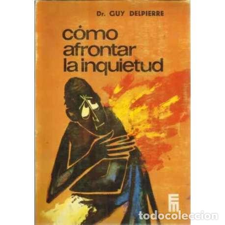 Libros: C&oacute;mo afrontar la inquietud - Dr. Guy Delpierre - Foto 1