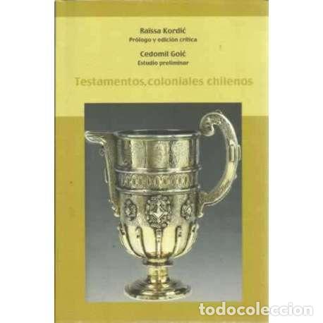 Libros: Testamentos coloniales chilenos - Kordic, Ra&iuml;ssa/ Goic, Cedomil - Foto 1