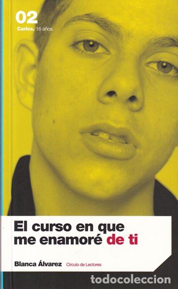Libros: El curso en que me enamor&eacute; de ti - Blanca &Aacute;lvarez - Foto 1