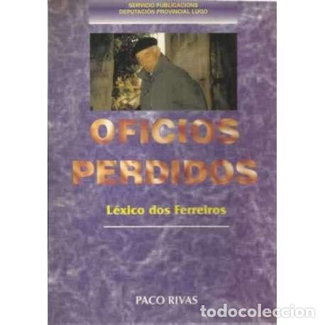 Libros: Oficios perdidos. L&eacute;xico dos Ferreiros - Rivas, Paco - Foto 1