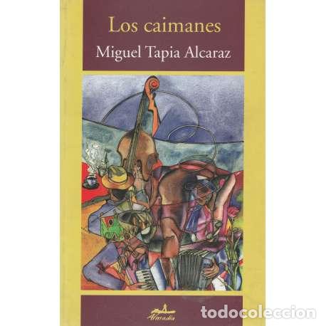 Libros: Los caimanes - Tapia Alcaraz, Miguel - Foto 1